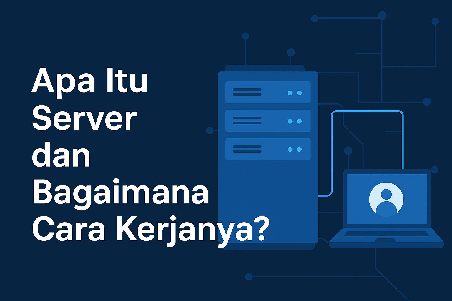 Apa Itu Server dan Bagaimana Cara Kerjanya?